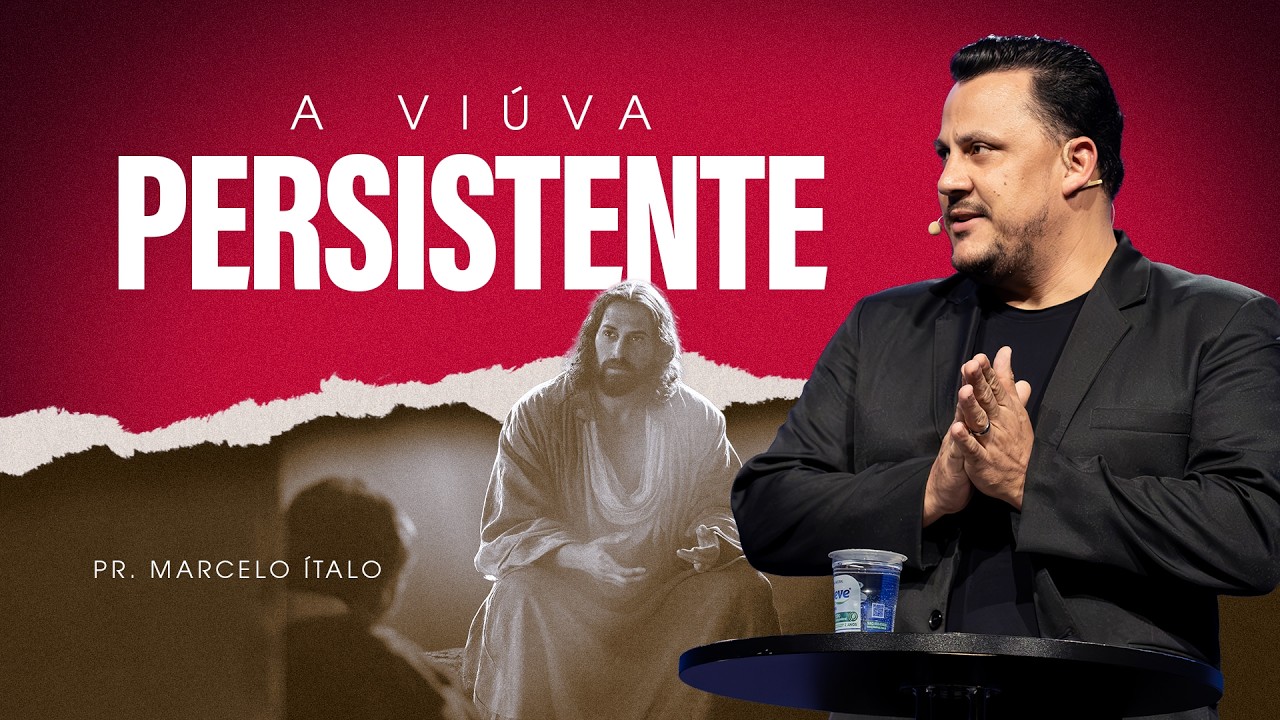 A Viúva Persistente| Pr. Marcelo Ítalo