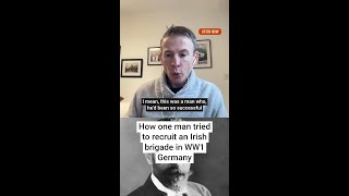 The man who tried to recruit an Irish Brigade in WW1 Germany