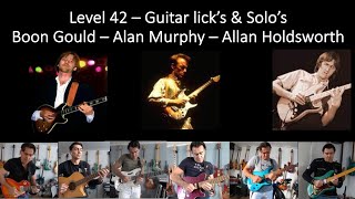 Level 42 - Guitar Licks & Solo's - Boon Gould - Alan Murphy - Allan Holdsworth