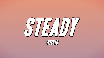 WizKid - Steady (Lyrics)