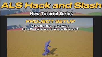 ALS Hack and Slash Tutorial Series (New Overlay State ,WeaponComponent and Curves Workflow)