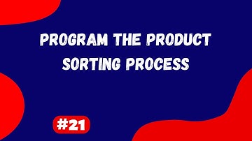 #21 | Program the Product Sorting Process