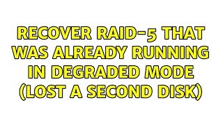 Recover RAID-5 that was already running in degraded mode (lost a second disk) (6 Solutions!!)