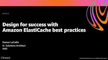 AWS re:Invent 2020: Design for success with Amazon ElastiCache best practices