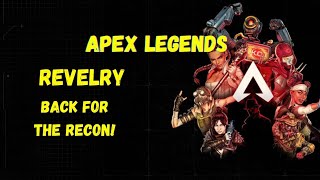 Apex Legends REVELRY Back For That Recon!