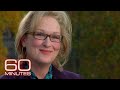 Meryl Streep The Many Meryls 60 Minutes Archive Meryl Streep The Many Meryls 60 Minutes Archive