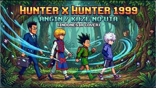 Hunter x Hunter OST- Angin / Kaze no Uta (Indonesian Cover)