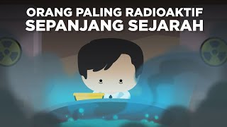 Orang Paling Radioaktif Sepanjang Sejarah screenshot 5