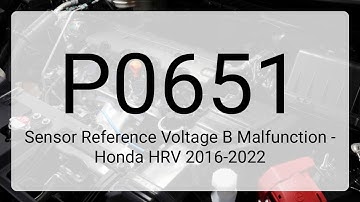 DTC P0651: Sensor Reference Voltage B Malfunction - Honda HRV 2016-2022