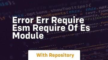 error err require esm require of es module