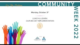 Lunch and Learn: Our Big Sky Implementation | Community Week 2022