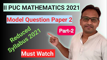 II PUC Mathematics Model Question Paper Part-2 I Reduced Syllabus 2021 I Cbse Class 12 I NCERT Class