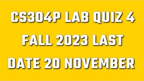 Cs304p lab quiz 4 fall 2023|cs304p lab quiz 4 fall 2023