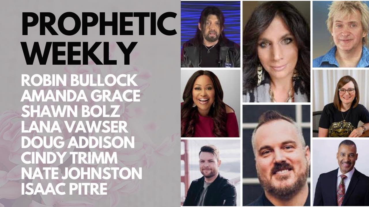 Prophetic Weekly - Amanda Grace R.Bullock C.Trimm D.Addison L.Vawser Isaac Pitre S. Bolz N.Johnston