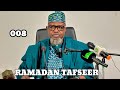 Ramadan Tafseer Day 008 Prof Dr Muhammad Sani Umar Musa Rijiyar Lemo OON Hafizahullah