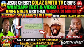 🔥 Colaz Smith Drops BOMBSHELL WhatsApp Video & EXPOSE Knife Ninja JA Bro Whispa Di Minista Gay-Life!