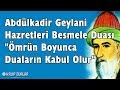 Abdülkadir Geylani Hazretleri Besmele Duası "Ömrün Boyunca Duaların Kabul Olur"