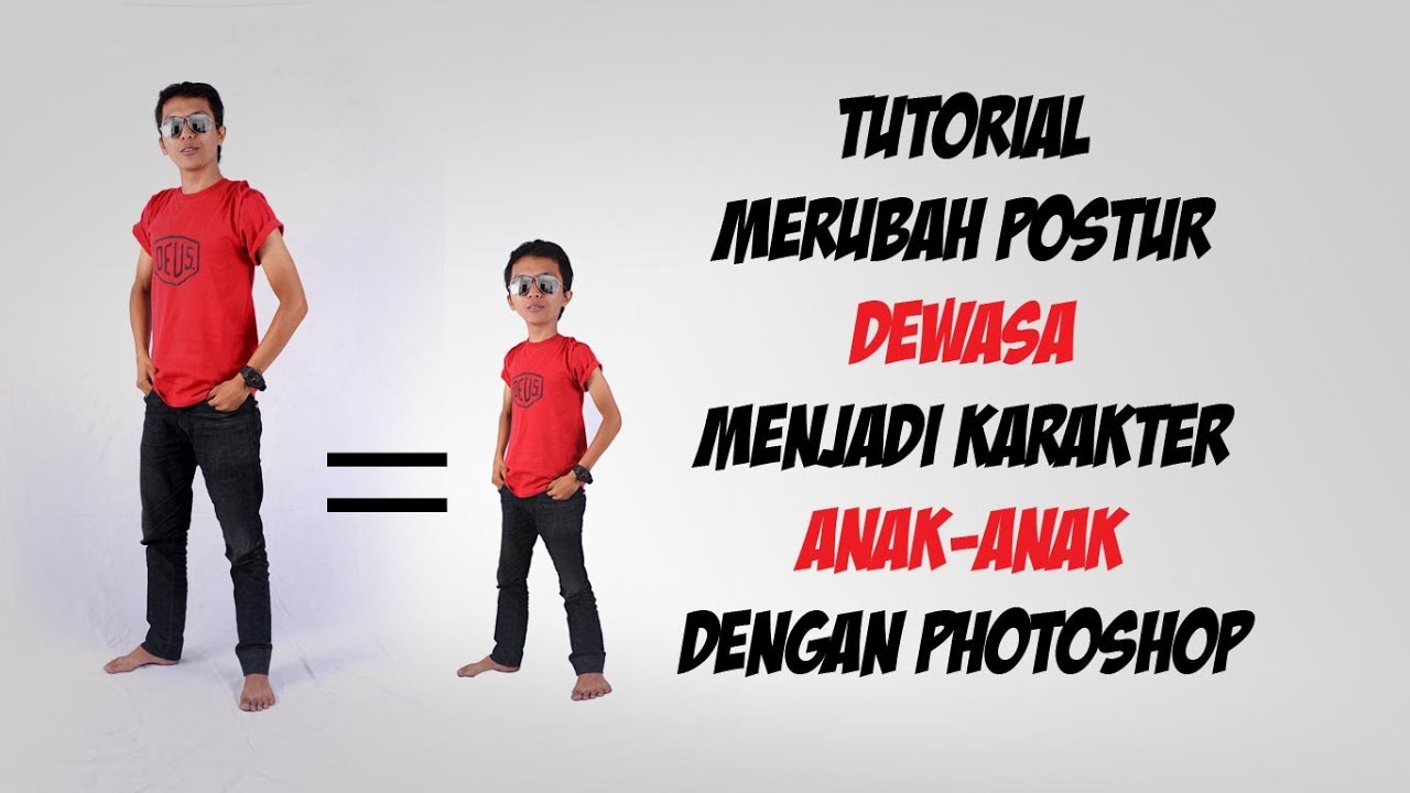tutorial merubah postur tubuh dewasa menjadi anak anak dengan photoshop
