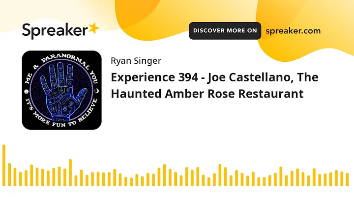 Experience 394 - Joe Castellano, The Haunted Amber...