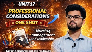 Unit 17 PROFESSIONAL CONSIDERATIONS ONESHOT NURSING MANAGEMENT & LEADERSHIP #bscnursing_6th_semester