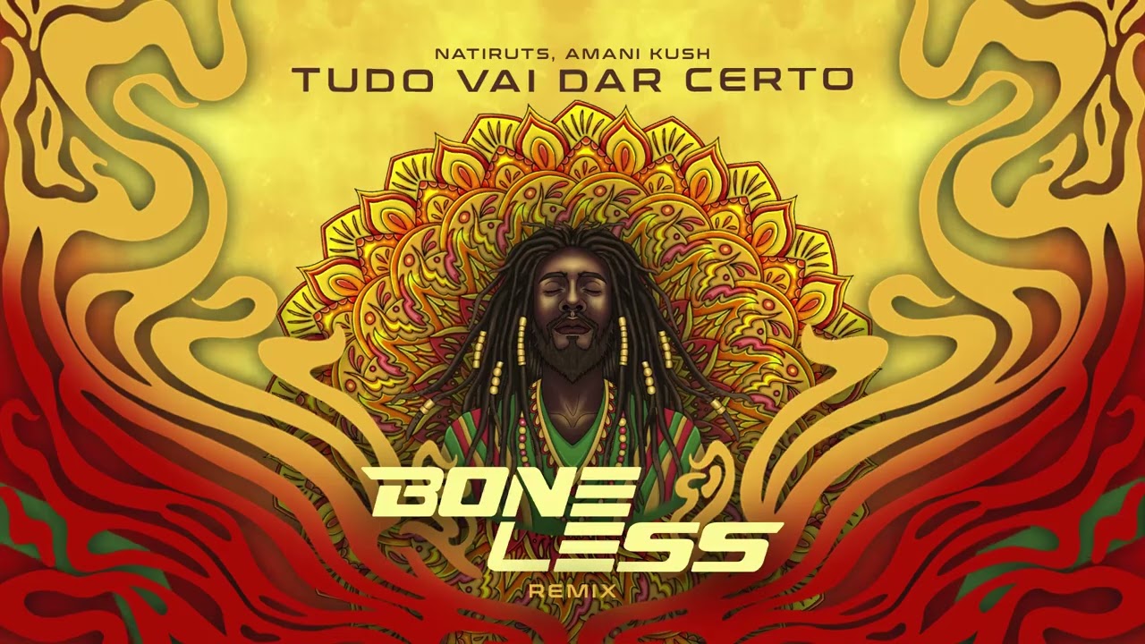 Natiruts, Amani Kush - Tudo vai dar certo (Boneless Oficial Remix)