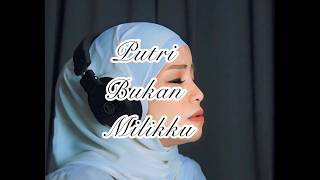 Putri - Bukan Milikku