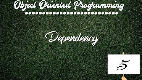 Dependency in OOP # 5
