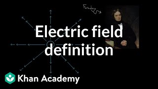 Electric field definition | Electric charge, field, and potential | Physics | Khan Academy by Khan Academy Physics 426,347 views 7 years ago 13 minutes, 46 seconds