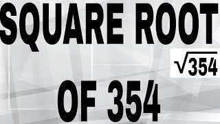 SQUARE ROOT OF 354