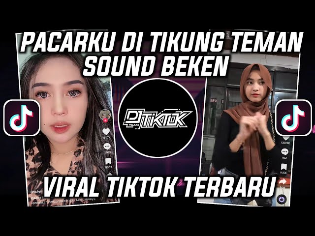 DJ PACARKU DI TIKUNG TEMAN SOUND BEKEN VIRAL TIKTOK class=