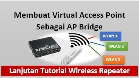 Membuat Virtual Ap Di Mikrotik Sebagai Ap Bridge