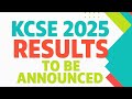 Ref:_4VRJwpnclA Kcse 2025 tentative announcement date.kcse to be released on this date.