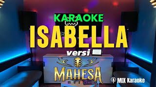 KARAOKE ISABELLA VERSI MAHESA MUSIC