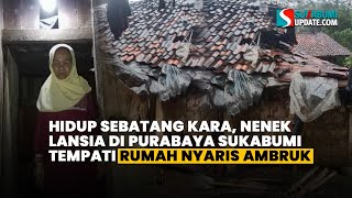 Living alone, an elderly woman in Purabaya, Sukabumi, lives in a house that is nearly collapsing.