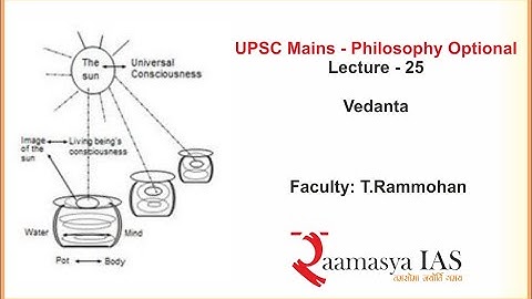 UPSC Mains | Philosophy | P - I | L - 25 | The Vedanta Philosophy | T.Rammohan