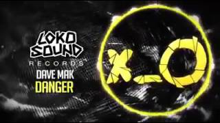 Dave Mak - Danger (Original Mix) [LokoSound Records] Resimi