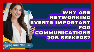 Why Are Networking Events Important For Communications Job Seekers? - Communications Jobs