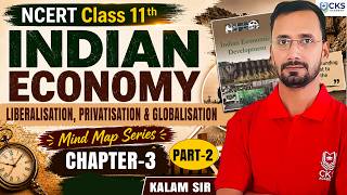 Part 2 | Liberalisation, Privatisation and Globalisation | NCERT Class 11th | Chapter-3 | Kalam Sir