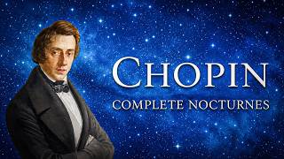 Chopin: Complete Nocturnes | Timeless Piano Music for Relaxation