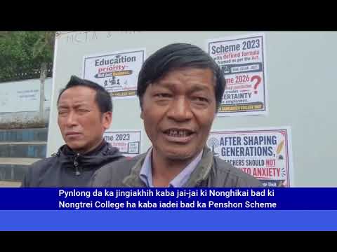Pynlong da ka jingiakhih kaba jai jai ki Nonghikai \u0026 Nongtrei College ha kaba iadei bad ka Penshon