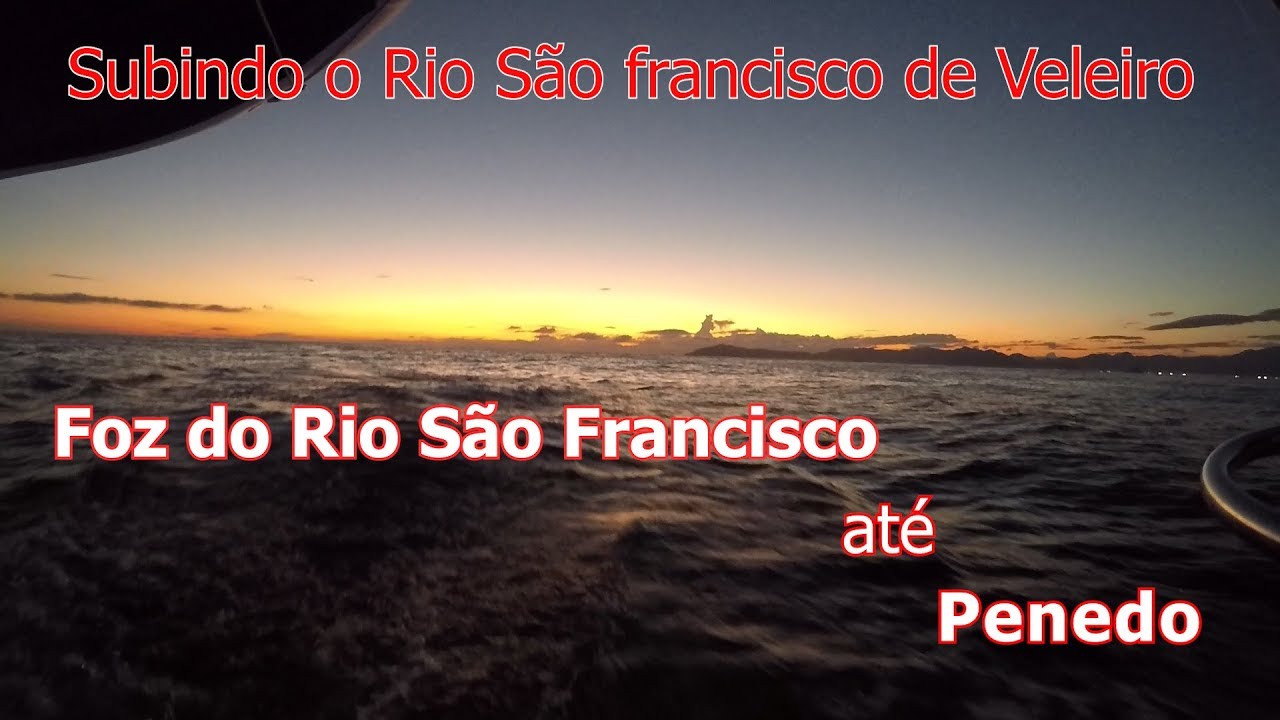 Ep 30 - Subindo de veleiro o Rio São Francisco até Penedo
