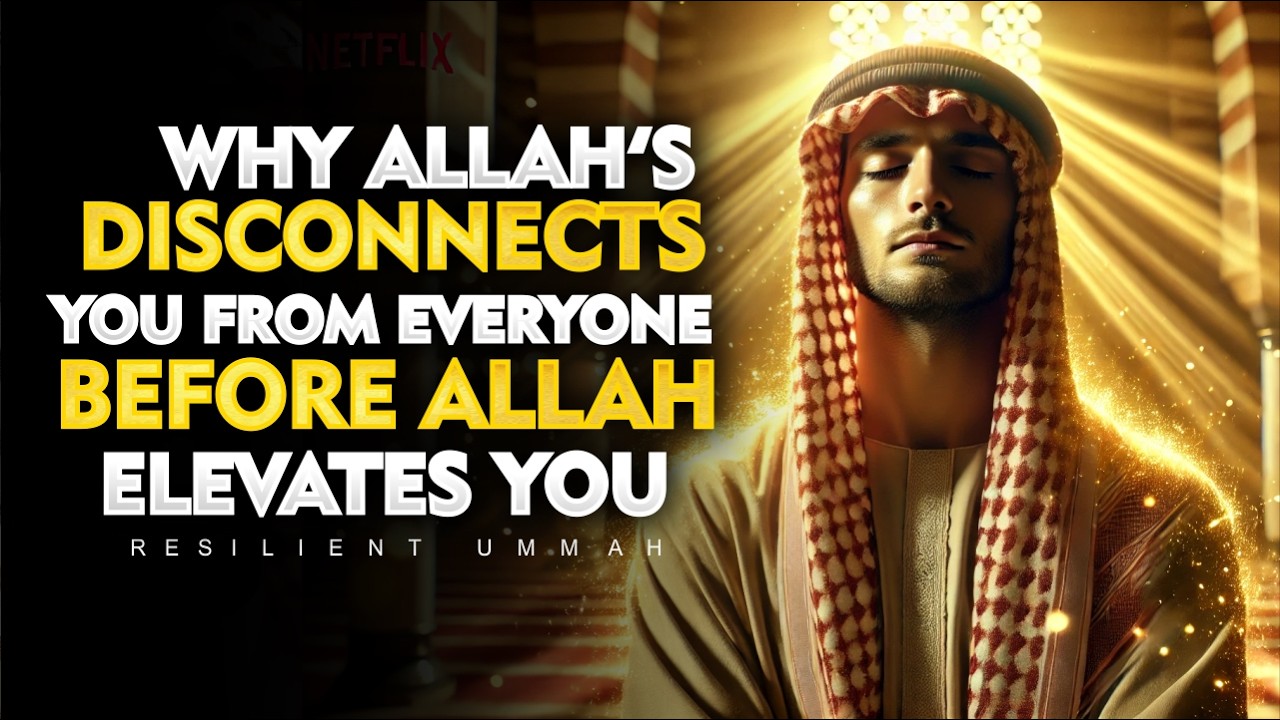 Why Allah Disconnects You from Everyone… Before He Elevates You | ISLAM