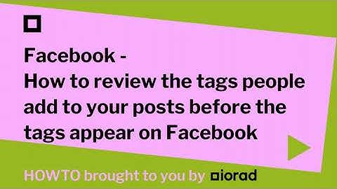 Facebook - How to review the tags people add to your posts before the tags appear on Facebook