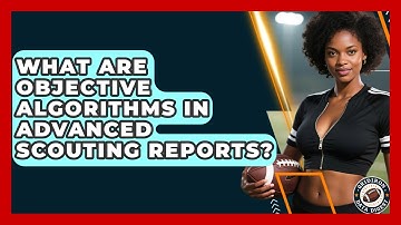 What Are Objective Algorithms In Advanced Scouting Reports? - Gridiron Data Digest