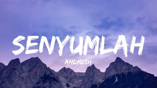 Andmesh - Senyumlah (Lirik Video)