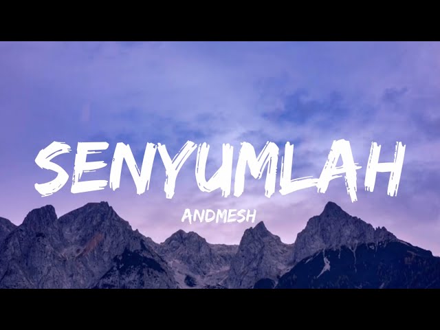 Andmesh - Senyumlah (Lirik Video) class=