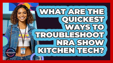 What Are The Quickest Ways To Troubleshoot NRA Show Kitchen Tech? - Conventions Network