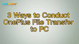 How to Conduct OnePlus File Transfer to PC in 3 Workable Ways