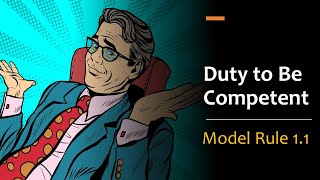 Model Rule 1.1 - The Duty of Competence