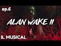 ALAN WAKE 2 | ITA Let's Play | Ep. 6 - IL MUSICAL